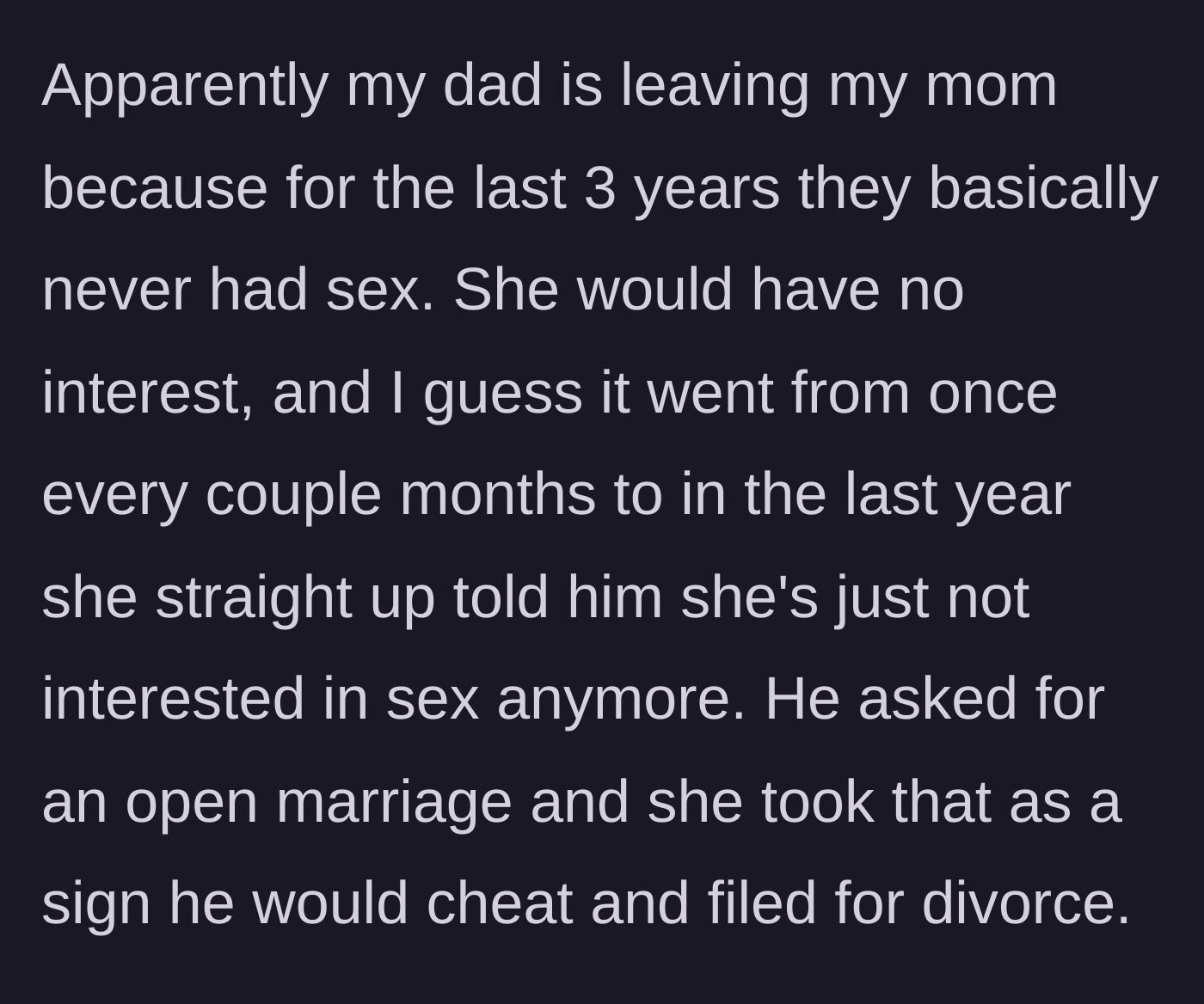 Story part 2 - Son explains the three-year intimacy drought, the father's open marriage request, and the mother's subsequent divorce filing.