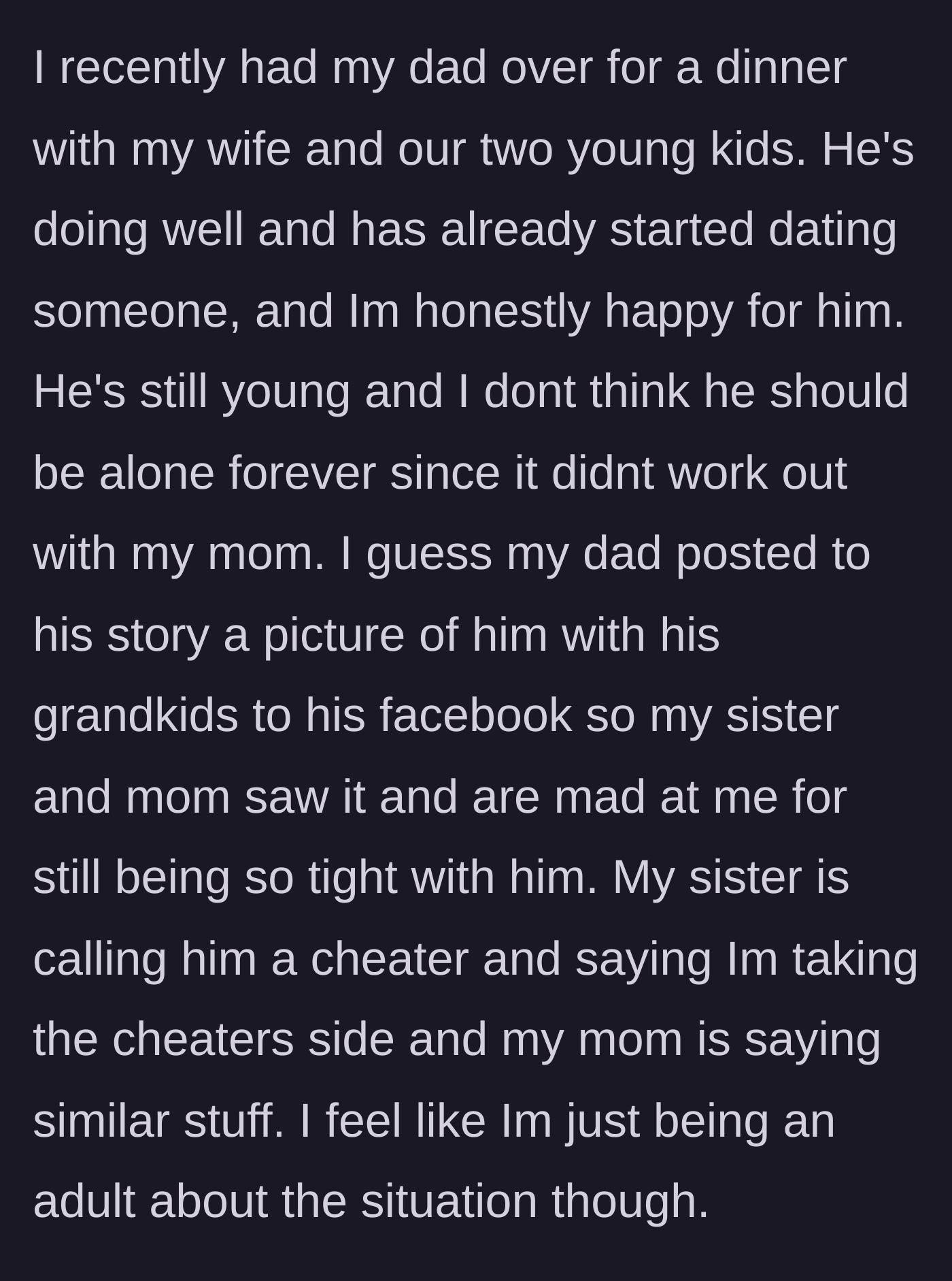 Story part 4 - Son hosts his dad for dinner, a photo is posted online, and the sister and mom accuse him of taking a 'cheater's' side.