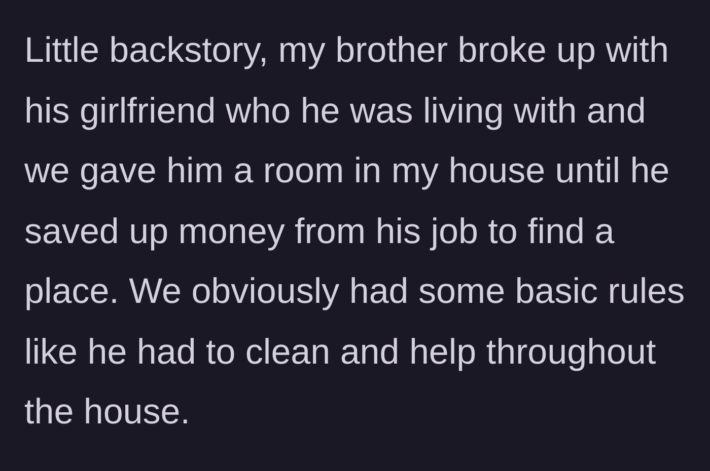 Story part 2 - Background information explaining the brother was taken in after a breakup, with basic rules like no parties and helping with chores.