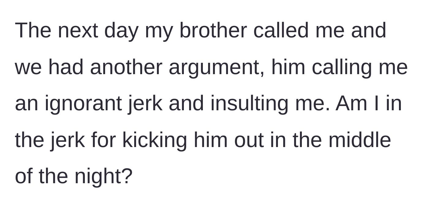 Story part 5 - The brother calls the next day to hurl insults, prompting the homeowner to question their actions.