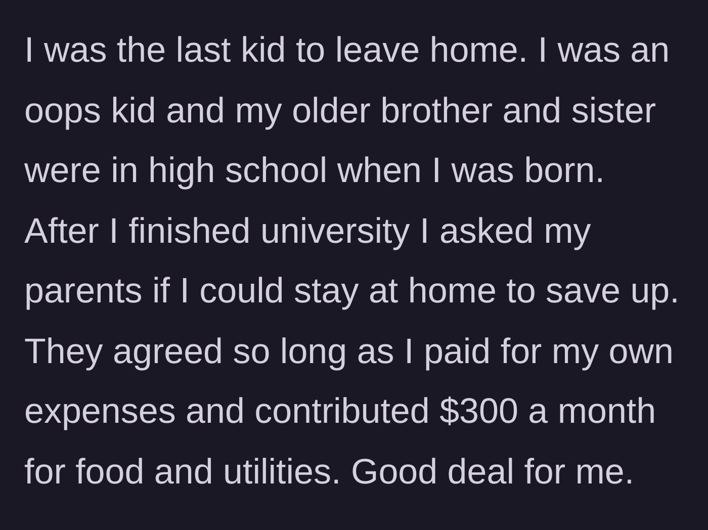 Story part 1 - OP explains being the youngest child and staying at home after university to save money.
