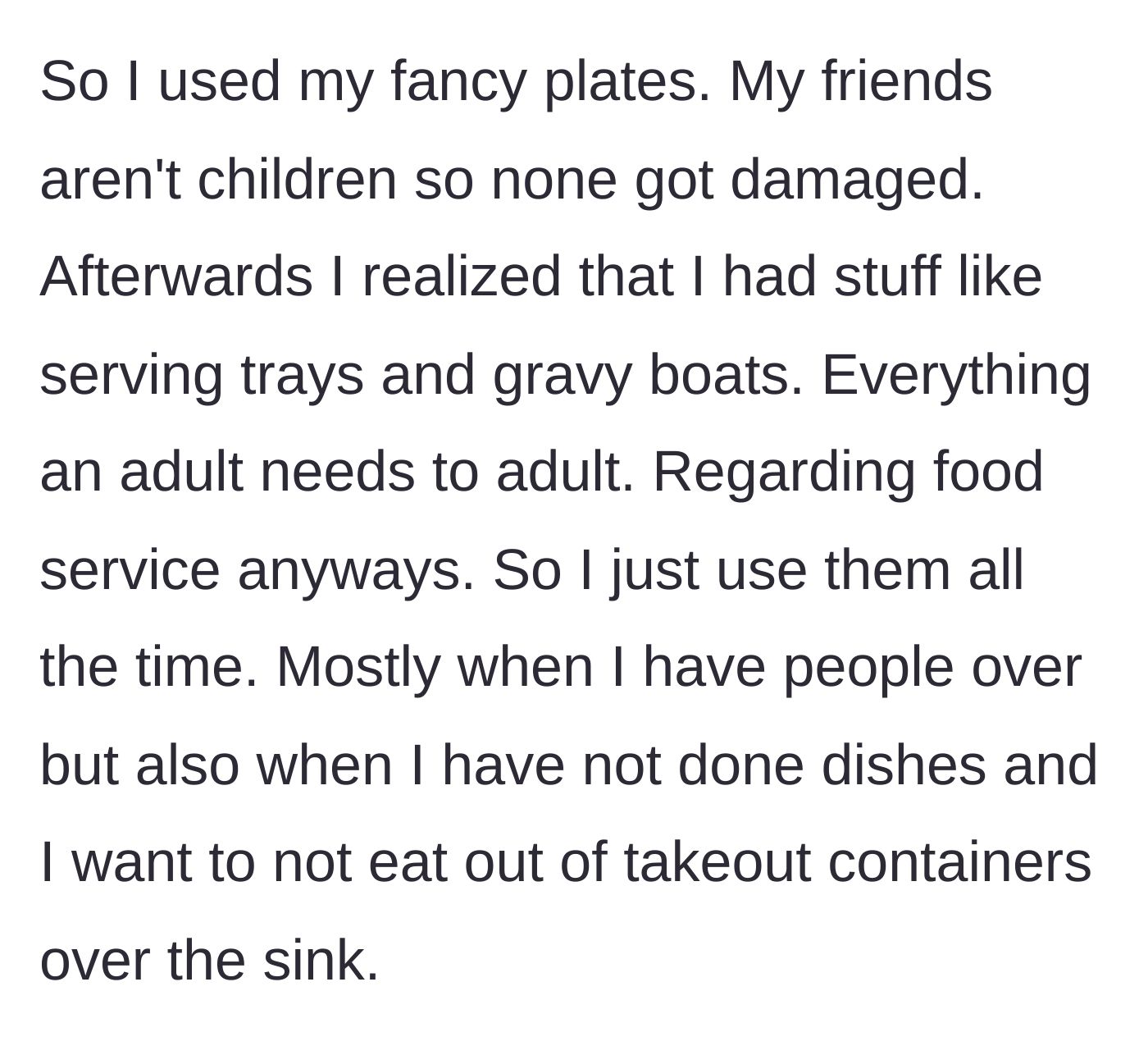 Story part 6 - OP starts using the fancy china for everyday meals and hosting.