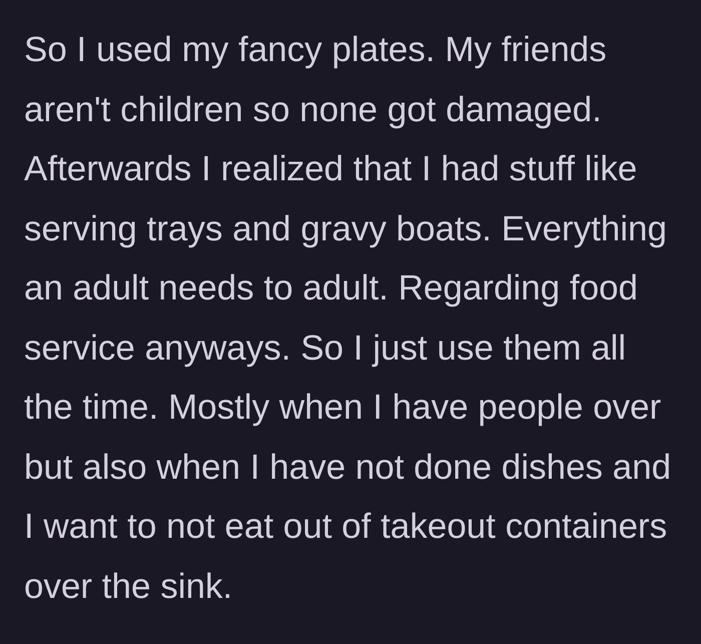 Story part 6 - OP starts using the fancy china for everyday meals and hosting.