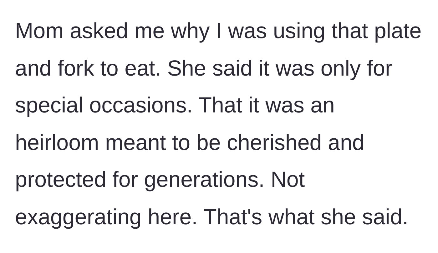 Story part 8 - OP's mother reacts with outrage, claiming the china is for special occasions only.