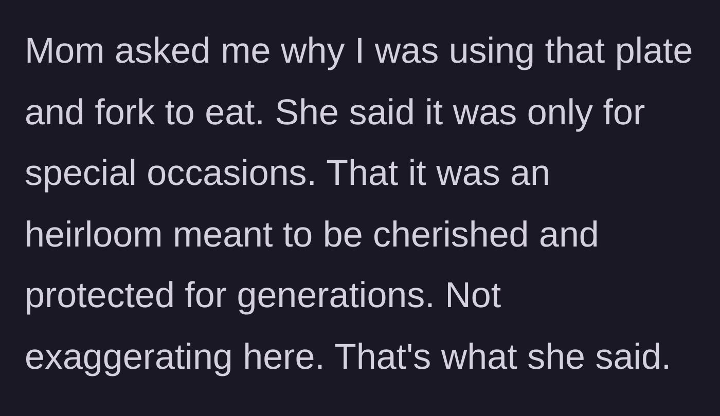Story part 8 - OP's mother reacts with outrage, claiming the china is for special occasions only.