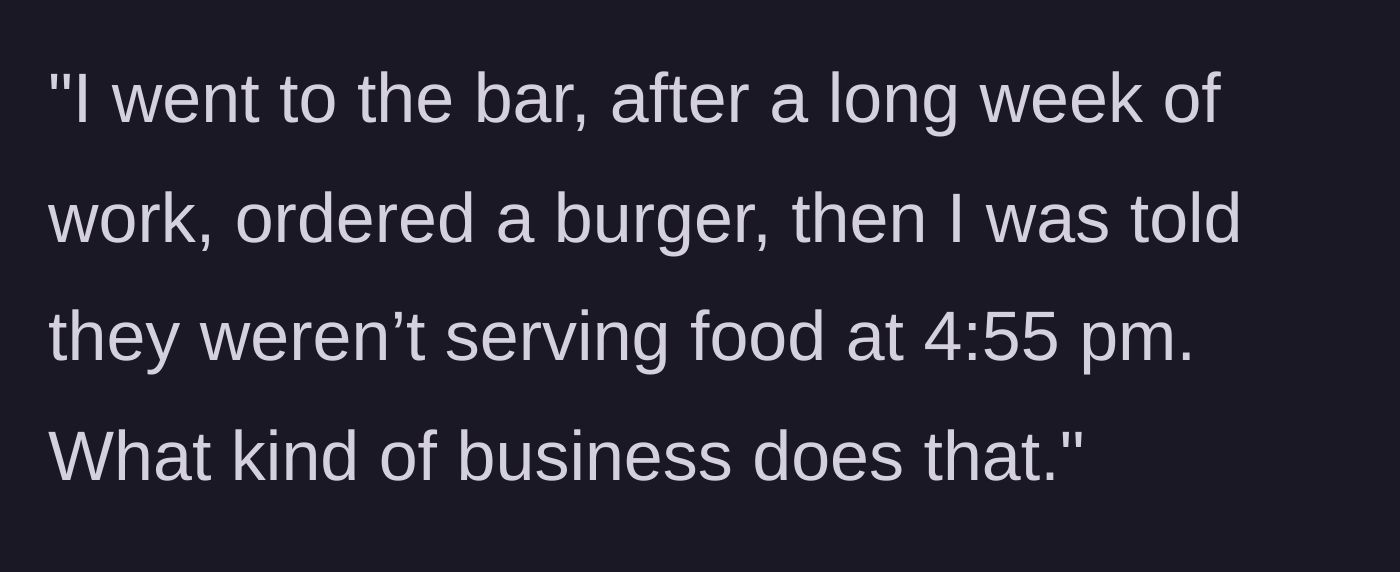 Story part 2 - The customer's one-star review states he was denied food at 4:55 PM after a long week of work and questions what kind of business operates that way.