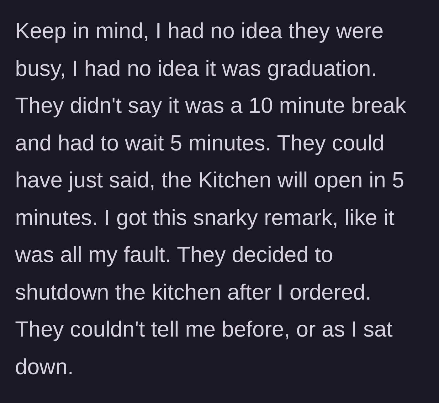 Story part 6 - The customer defends himself, stating he had no idea about the graduation or the brief wait, noting the staff could have simply told him the kitchen opens in five minutes.