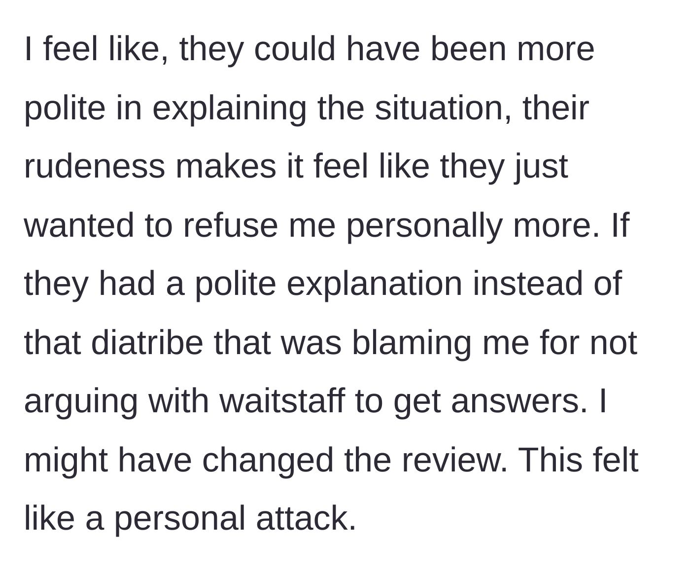 Story part 7 - The customer reflects that a polite explanation would have prevented the review and feels the owner's snarky, blaming diatribe was a personal attack.