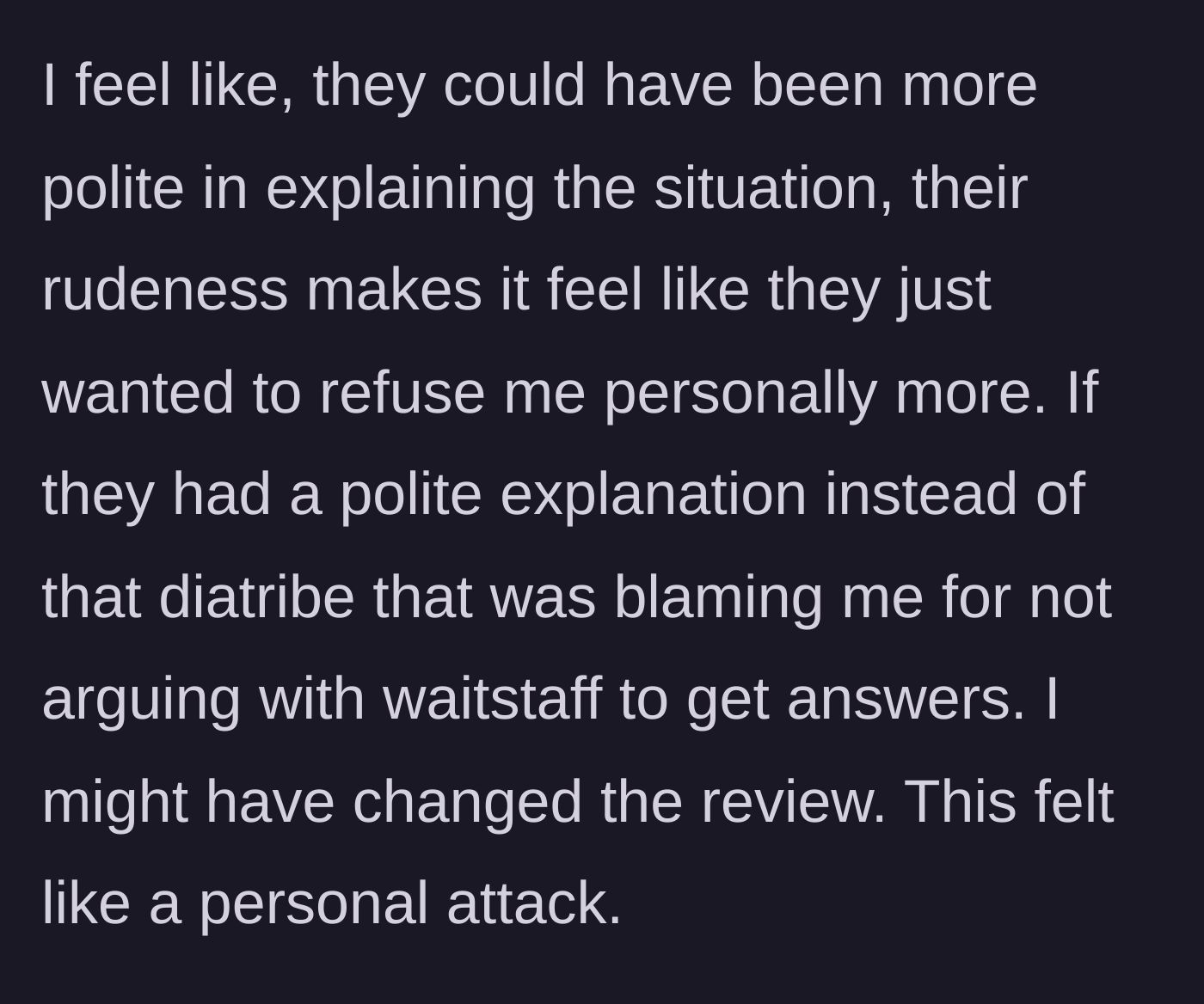 Story part 7 - The customer reflects that a polite explanation would have prevented the review and feels the owner's snarky, blaming diatribe was a personal attack.