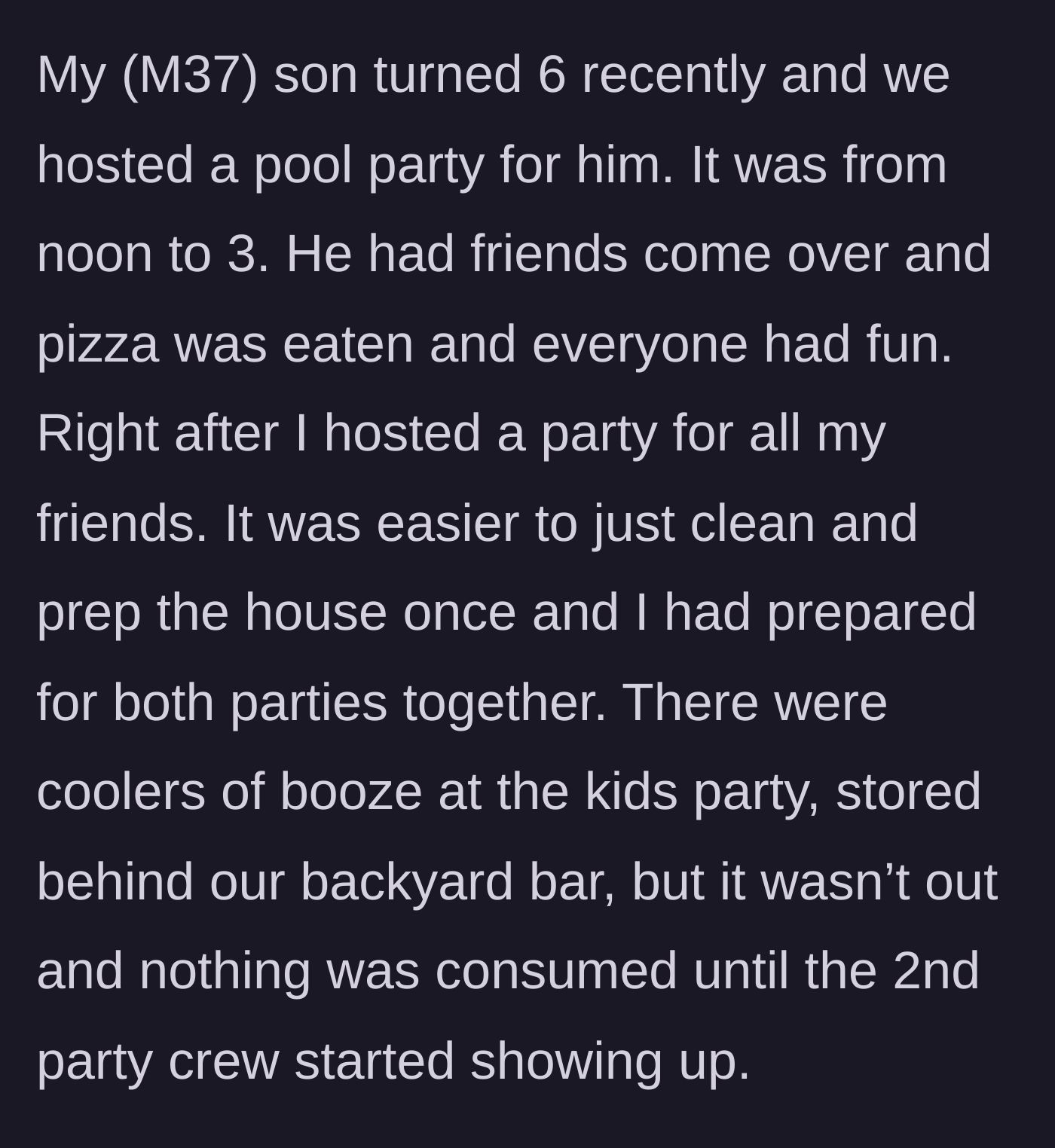 Story part 1 - A 37-year-old dad hosts a pool party for his 6-year-old, cleverly storing hidden alcohol behind the bar for an adult party scheduled immediately afterward.