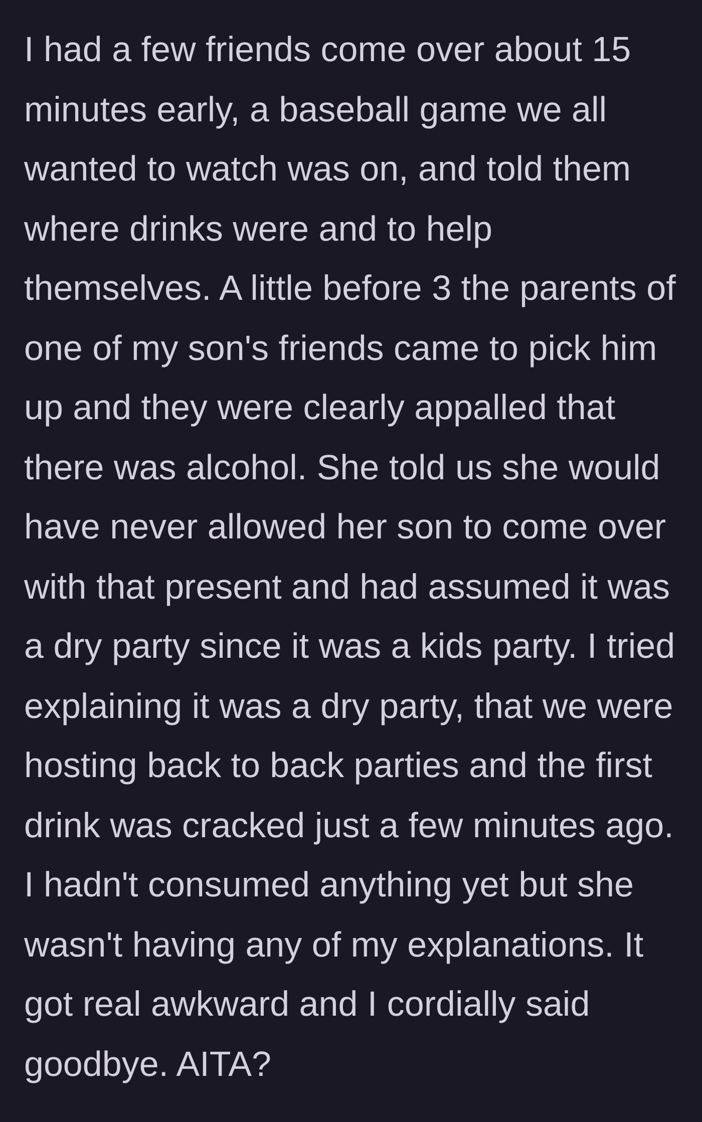 Story part 2 - Adult friends arrive early and open a drink just as a judgmental mother arrives to pick up her kid, leading to an entitled freakout where she refuses to listen to reason.