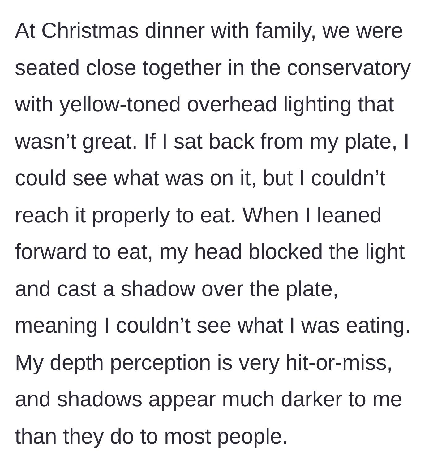 Story part 2 - Sitting in a poorly lit conservatory where leaning forward casts a dark shadow over the food.