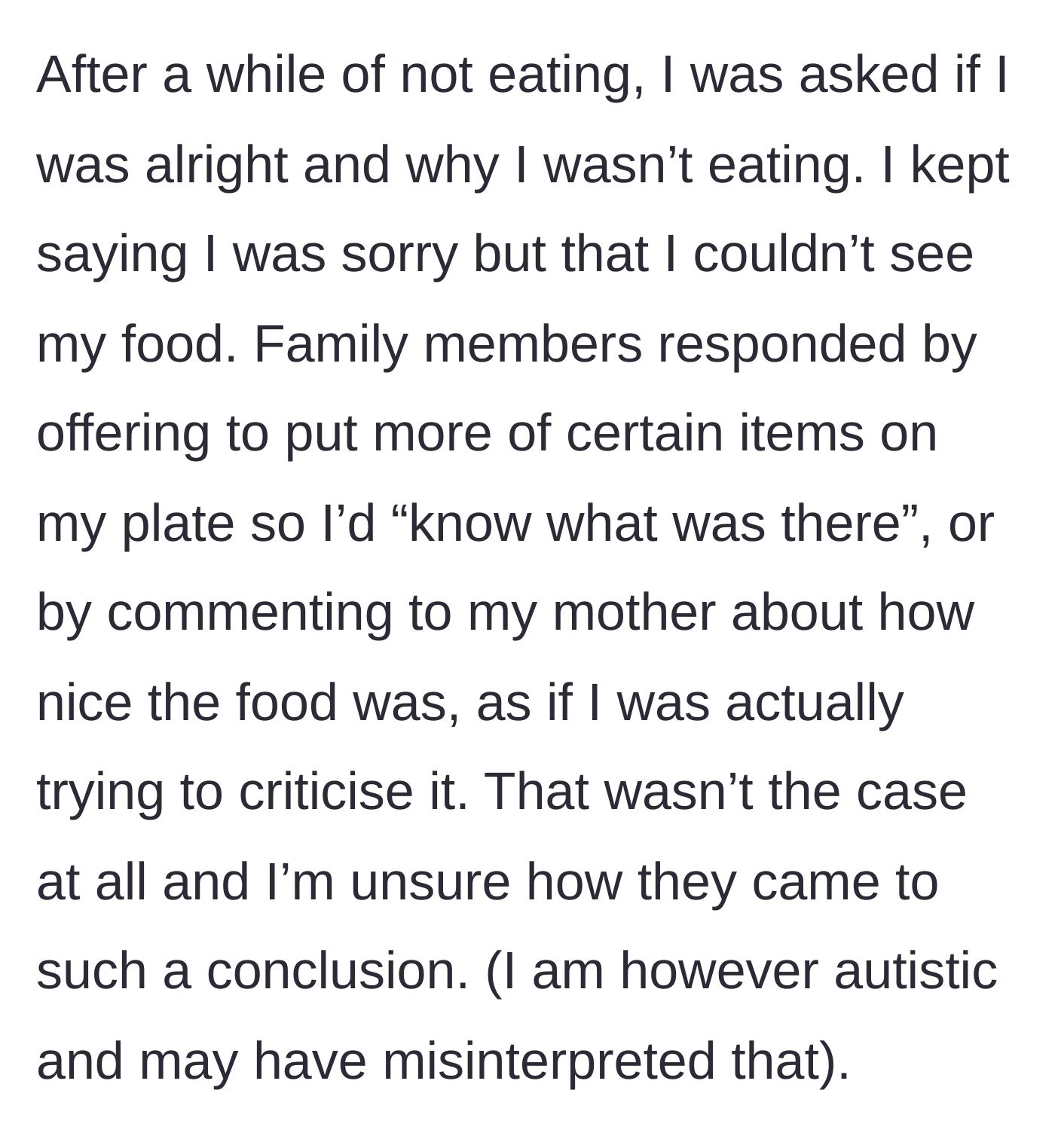 Story part 3 - Family misinterprets him saying he can't see the food as him criticizing the meal.