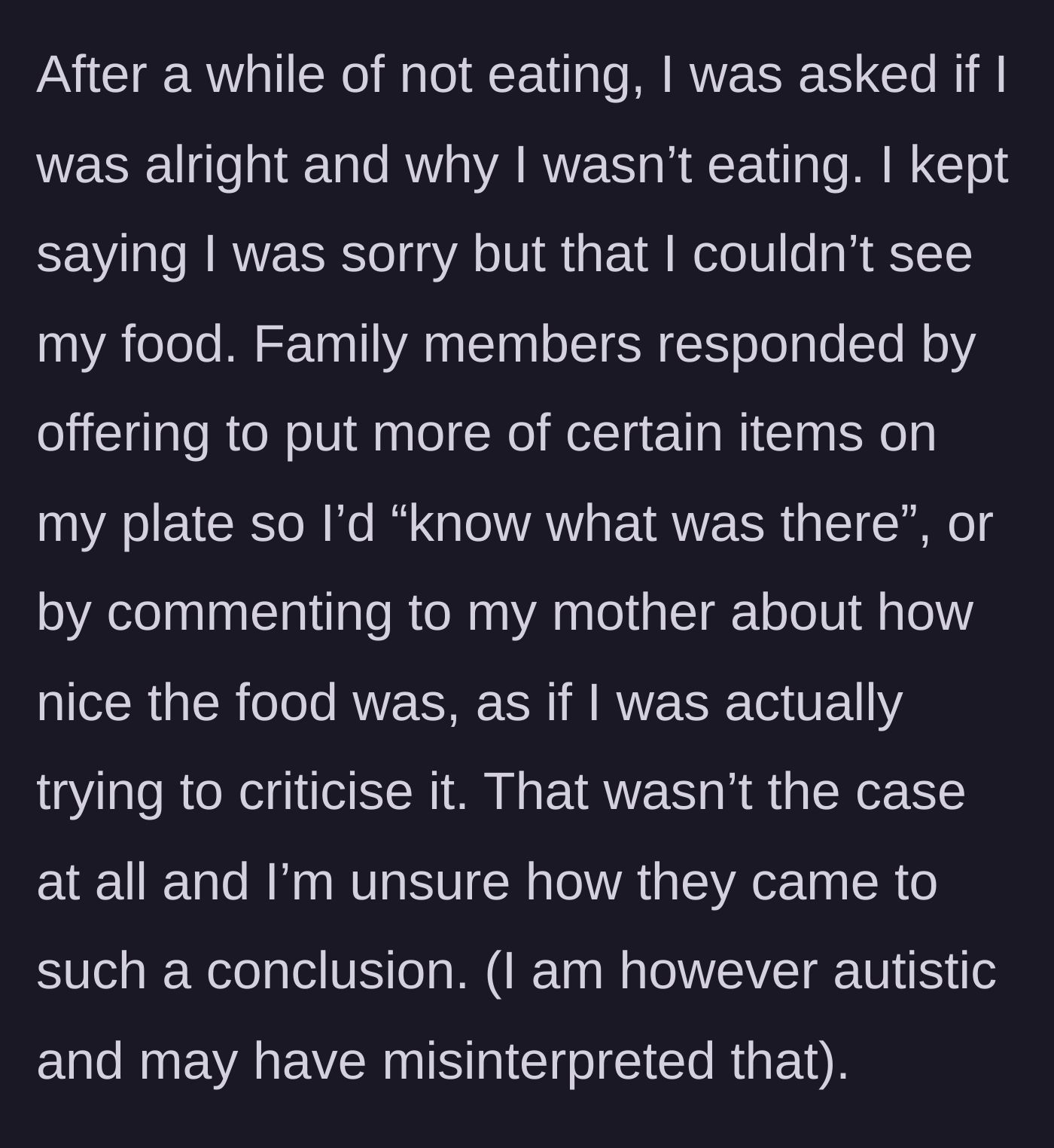 Story part 3 - Family misinterprets him saying he can't see the food as him criticizing the meal.