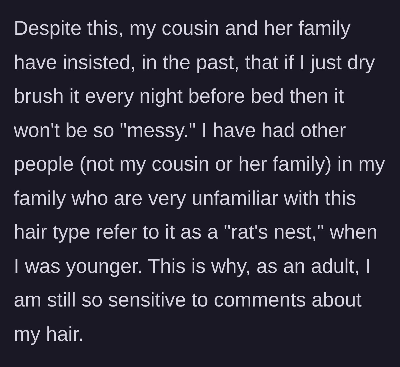 Story part 4 - Relatives insisting she dry brush, and remembering past trauma of her hair being called a rat's nest.