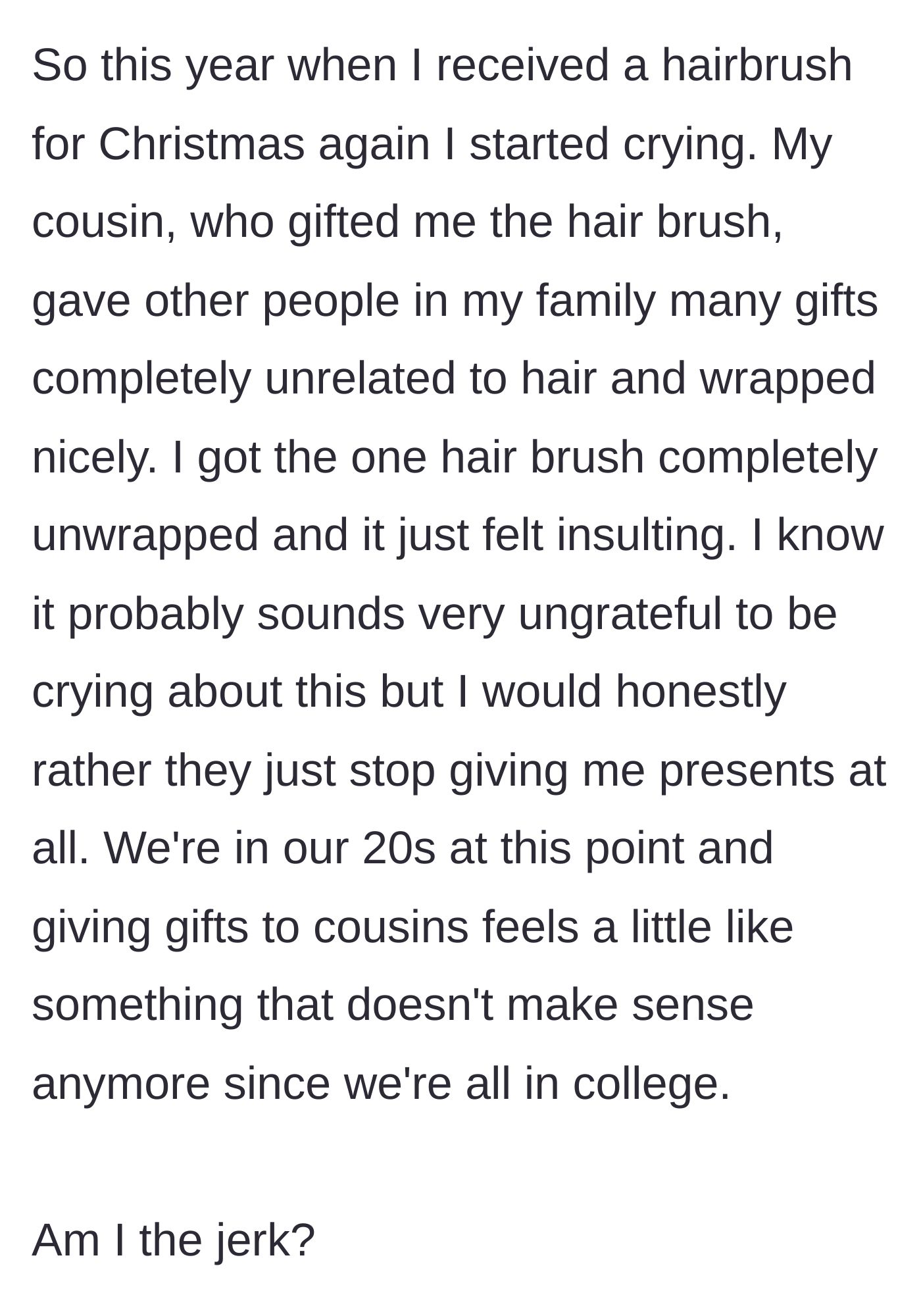 Story part 5 - Breaking down in tears at Christmas after watching her cousin give everyone else thoughtful, wrapped gifts while handing her an unwrapped brush.