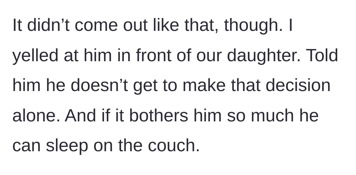 Story part 6 - The mother snaps, yelling at her husband in front of their daughter, telling him he doesn't make the rules alone and to sleep on the couch.