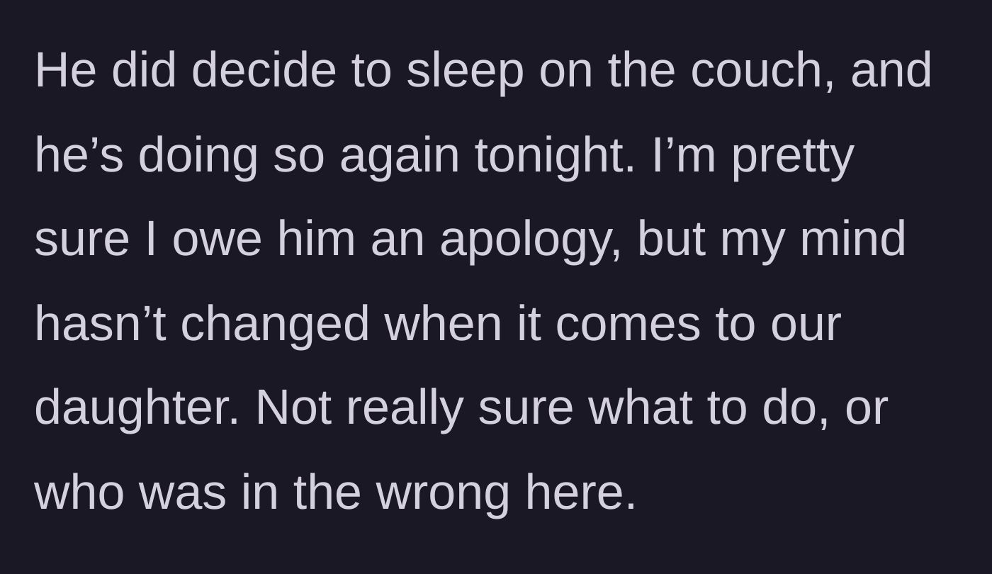 Story part 7 - The husband sleeps on the couch for multiple nights, leaving the mother feeling conflicted and wondering if she was wrong for losing her temper.