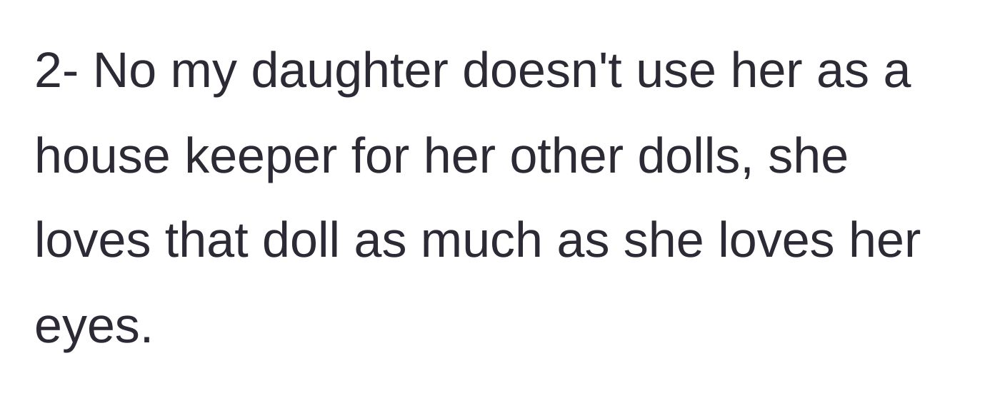 Story part 3 - The mother defends against claims that her daughter uses the doll as a housekeeper, noting the child's deep, genuine affection for it.