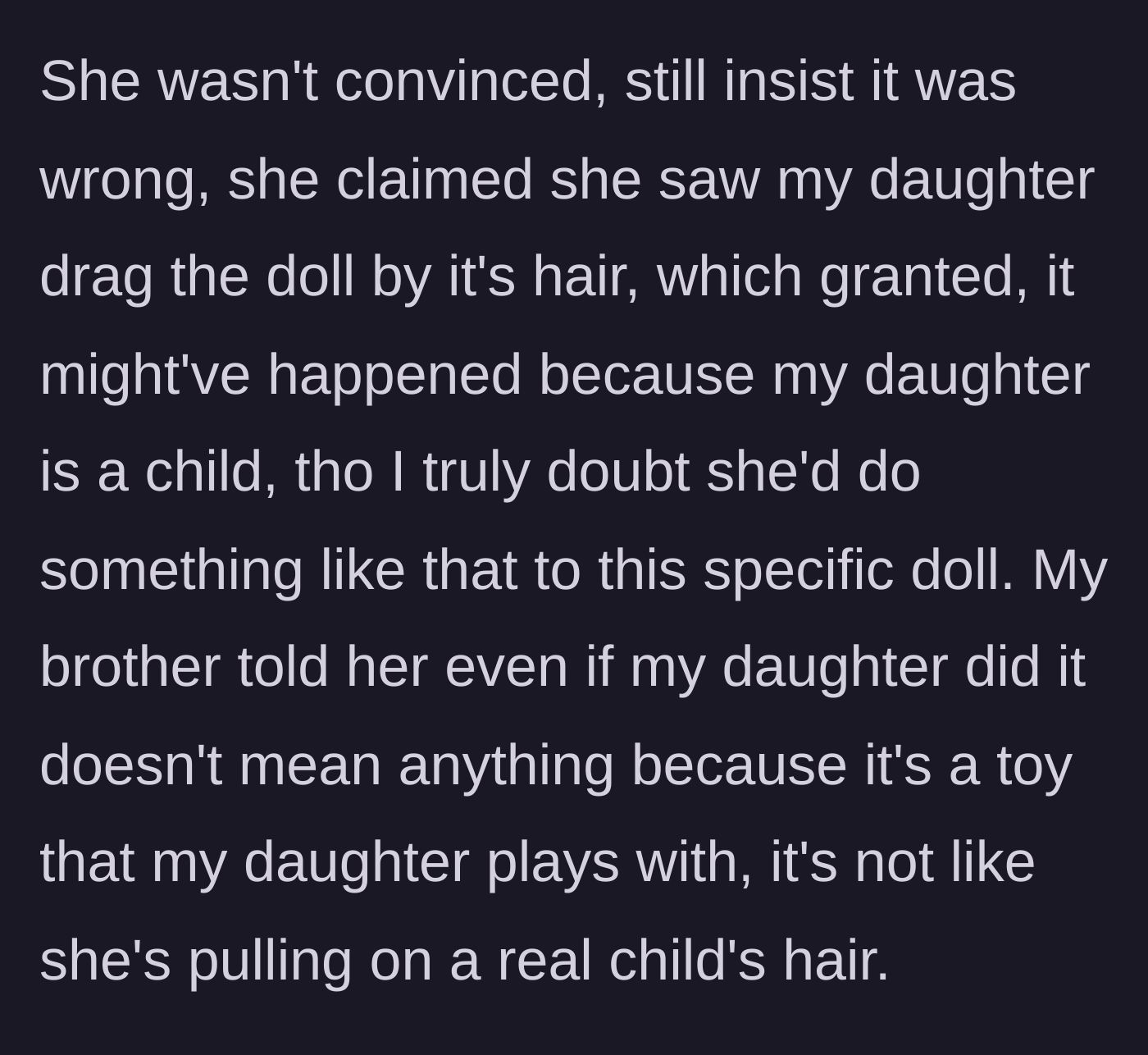 Story part 7 - The girlfriend claims the child dragged the doll by its hair, which the brother points out is just normal, meaningless toddler clumsiness.