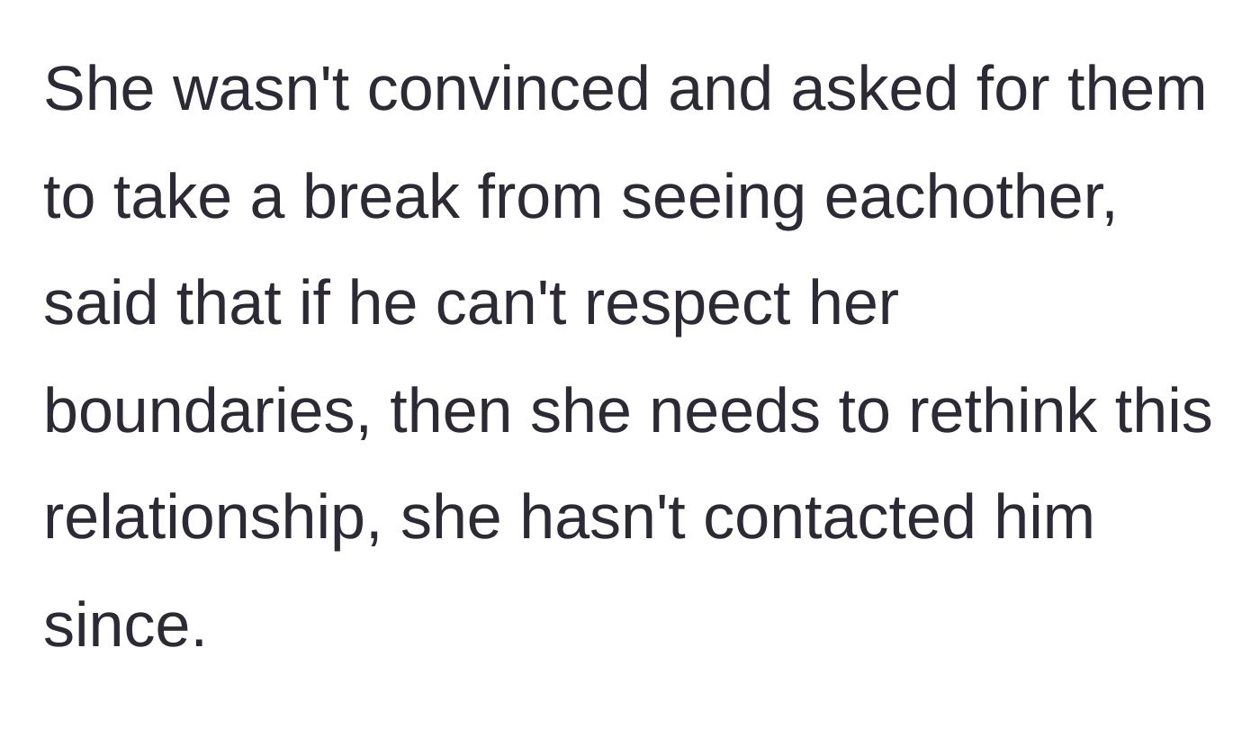 Story part 8 - The girlfriend demands a break from the relationship, claiming her boundaries aren't being respected.