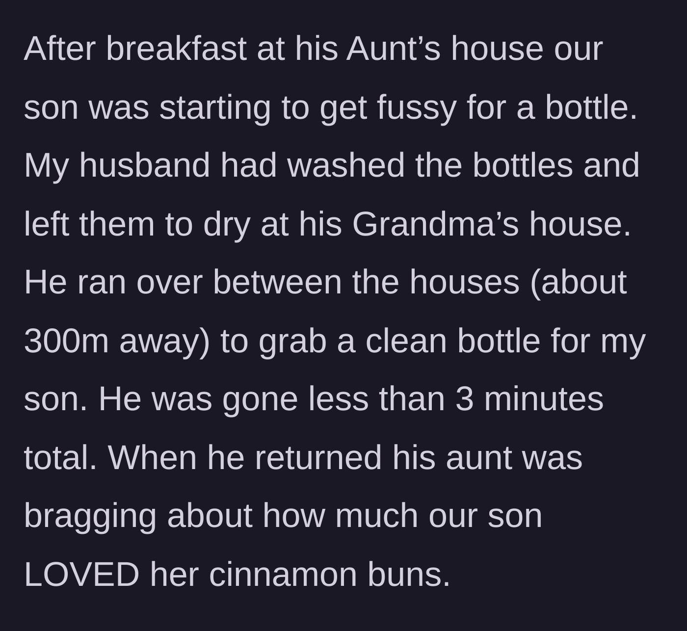 Story part 3 - A father briefly stepping away to grab a clean bottle, returning to find an aunt feeding the vulnerable baby a cinnamon bun.