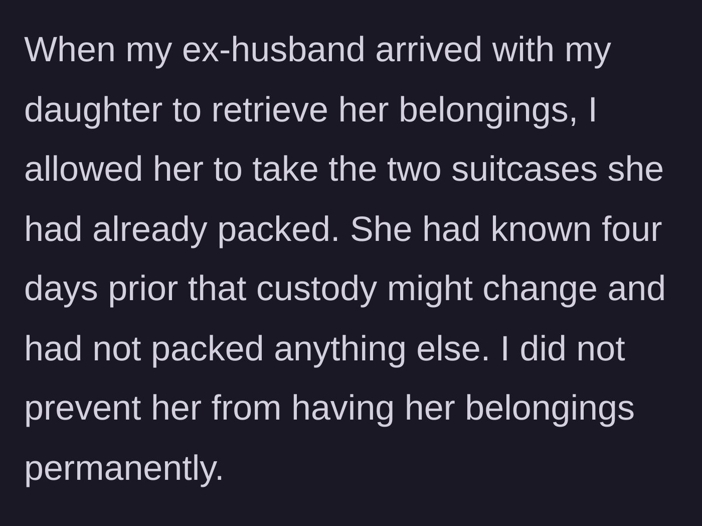 Story part 10 - The ex-husband arrives, and the mother only allows the daughter to take the two suitcases she had pre-packed.