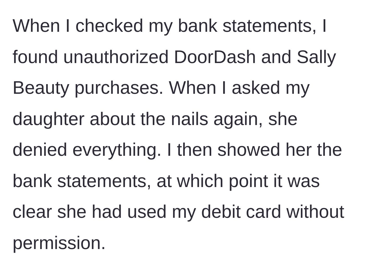 Story part 6 - The mother confronts her daughter with bank statements proving she stole the debit card.