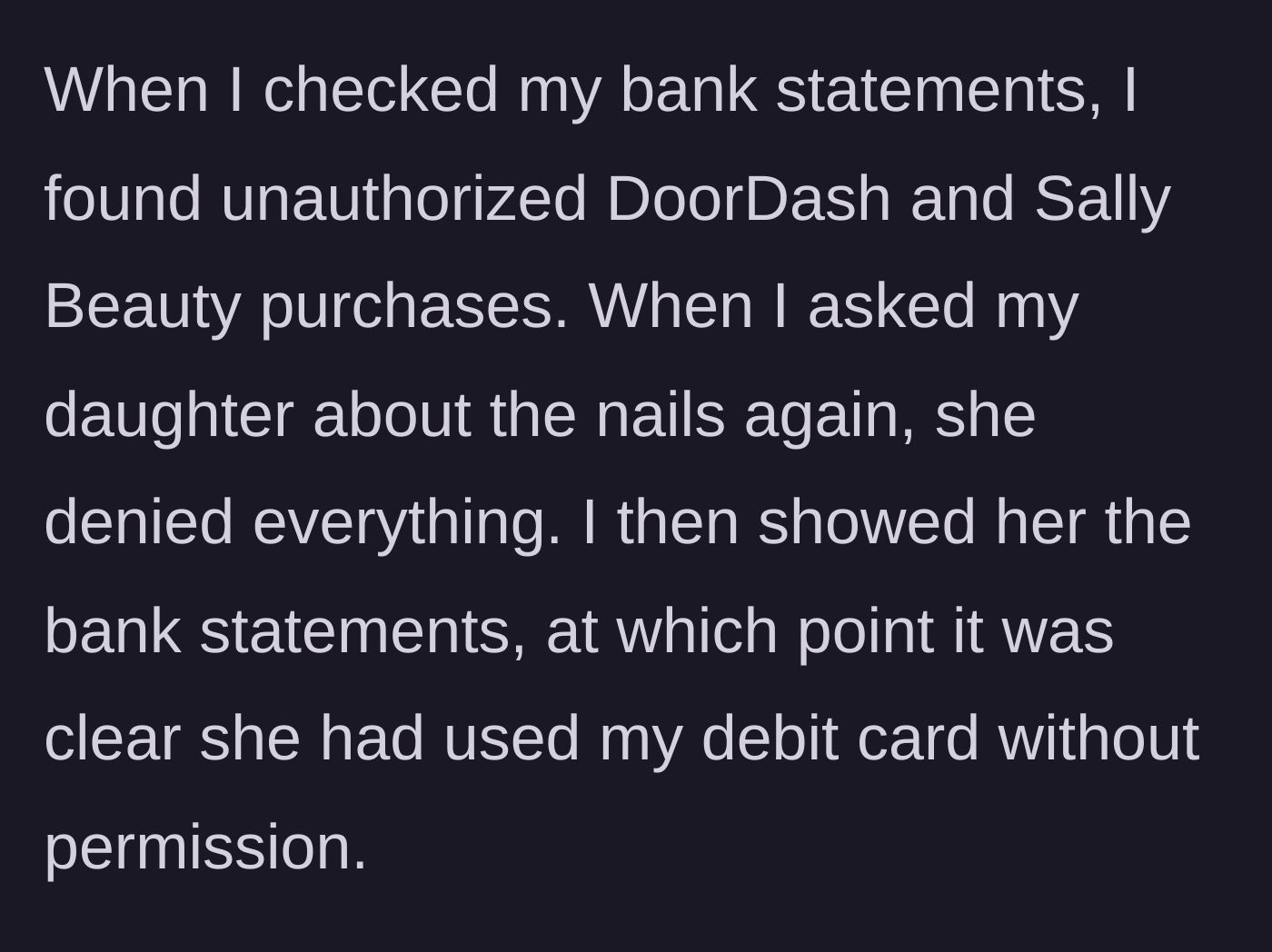 Story part 6 - The mother confronts her daughter with bank statements proving she stole the debit card.