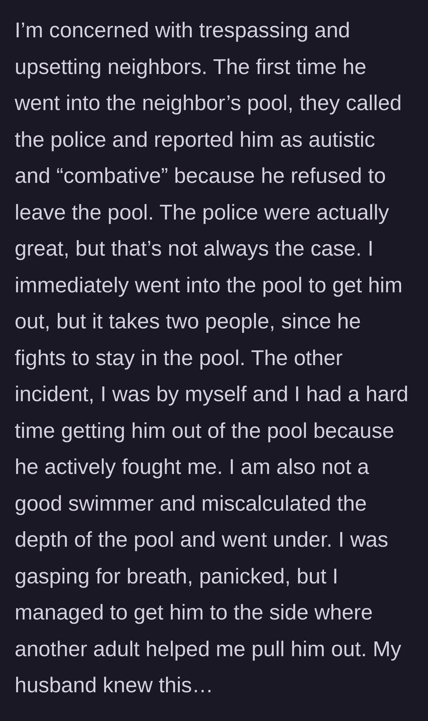 Story part 10 - The mom reveals the severe danger of past escapes, including police involvement and a terrifying incident where she nearly drowned trying to save him alone, which the husband knew about.