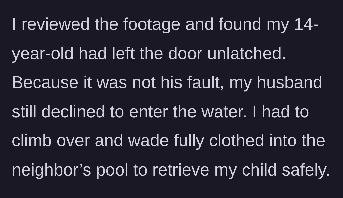 Story part 3 - The mother reviews the footage showing the teenage daughter left the door unlatched, leading the husband to stubbornly refuse help while the mom wades in fully clothed.