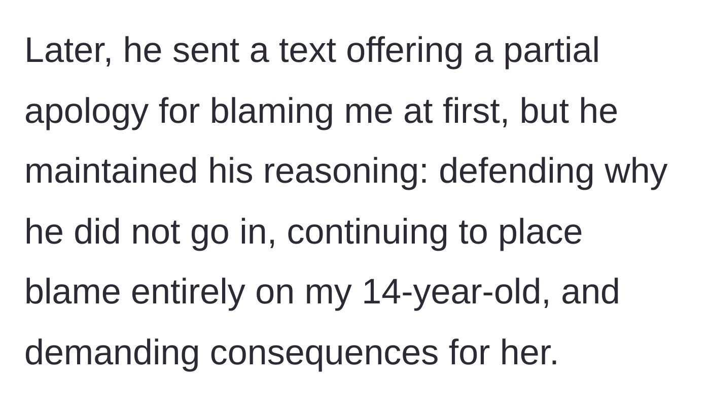 Story part 6 - The husband sends a text with a partial apology for blaming the mom, but stubbornly defends his inaction and demands punishment for the teenager.
