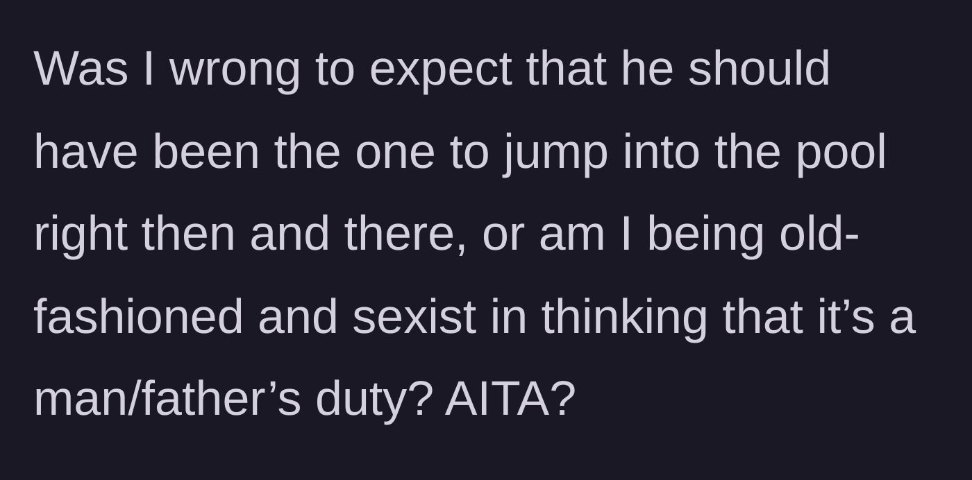 Story part 7 - The mom questions if she is wrong for expecting him to jump in, wondering if her expectations are somehow old-fashioned or sexist.