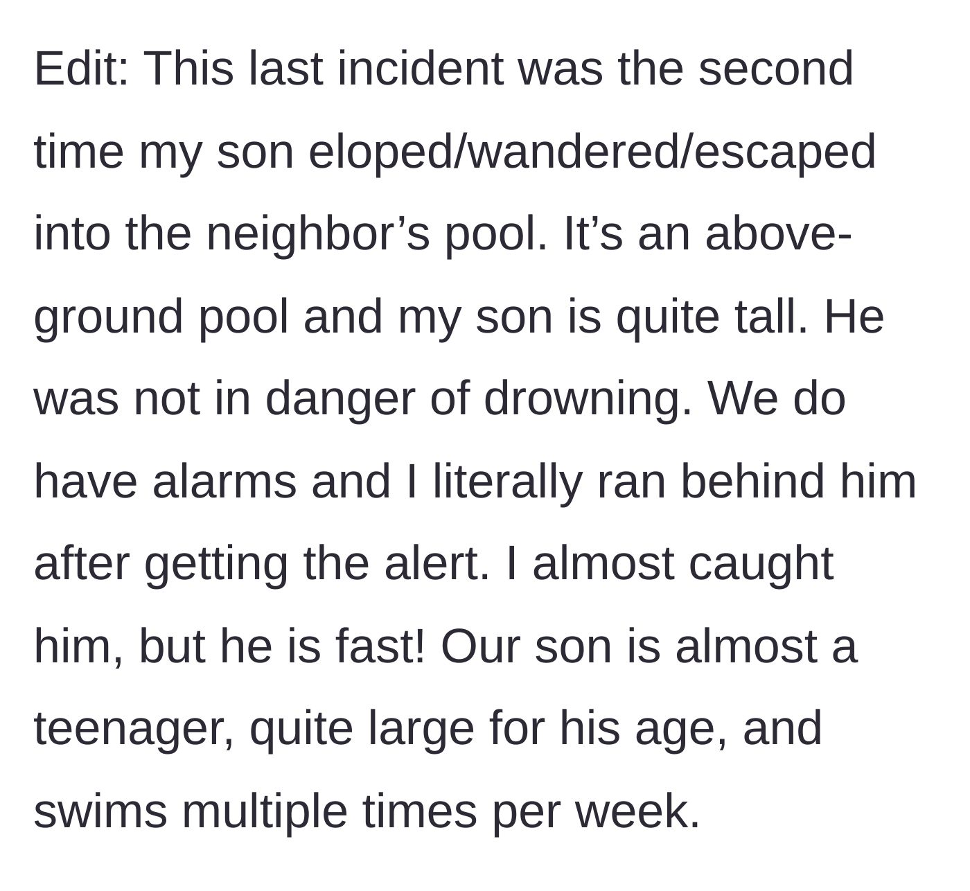 Story part 8 - The mom clarifies details about the pool's depth, her son's height and swimming ability, and the alarms they have in place, noting he wasn't actively drowning.