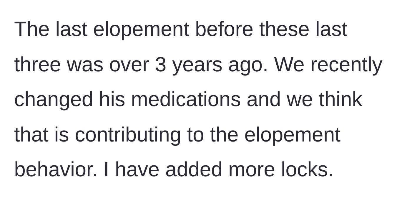 Story part 9 - The mom explains that new medication might be causing these sudden escapes after three years of no incidents, despite her proactively adding more locks.