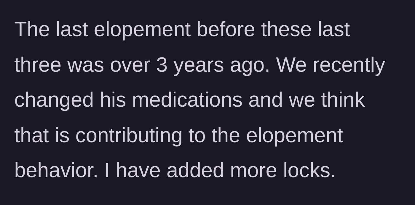 Story part 9 - The mom explains that new medication might be causing these sudden escapes after three years of no incidents, despite her proactively adding more locks.