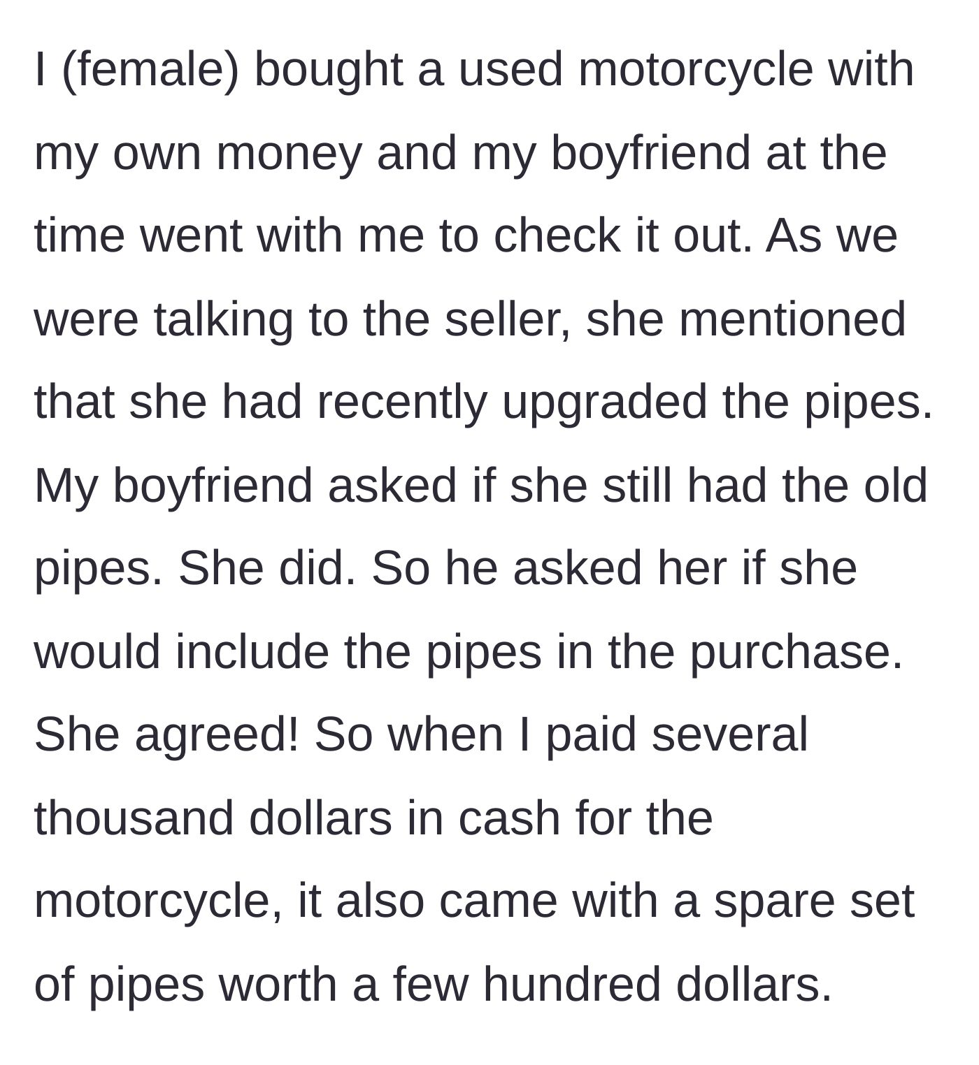 Story part 1 - Girlfriend buys a used motorcycle with cash, and her boyfriend casually asks the seller to throw in the old pipes.