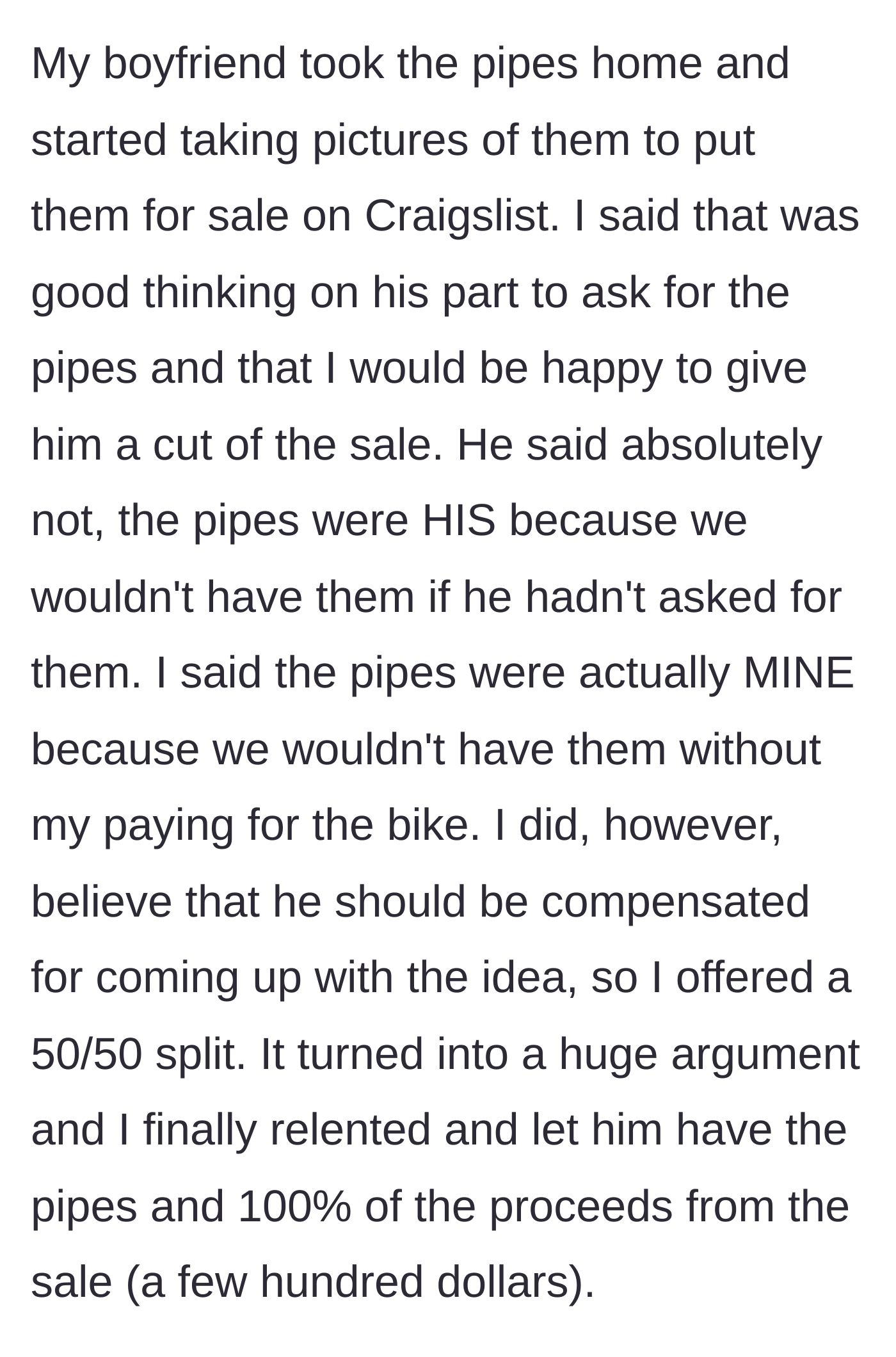 Story part 2 - Boyfriend lists pipes on Craigslist and demands 100% of the profits, leading to a massive argument where the girlfriend eventually yields.