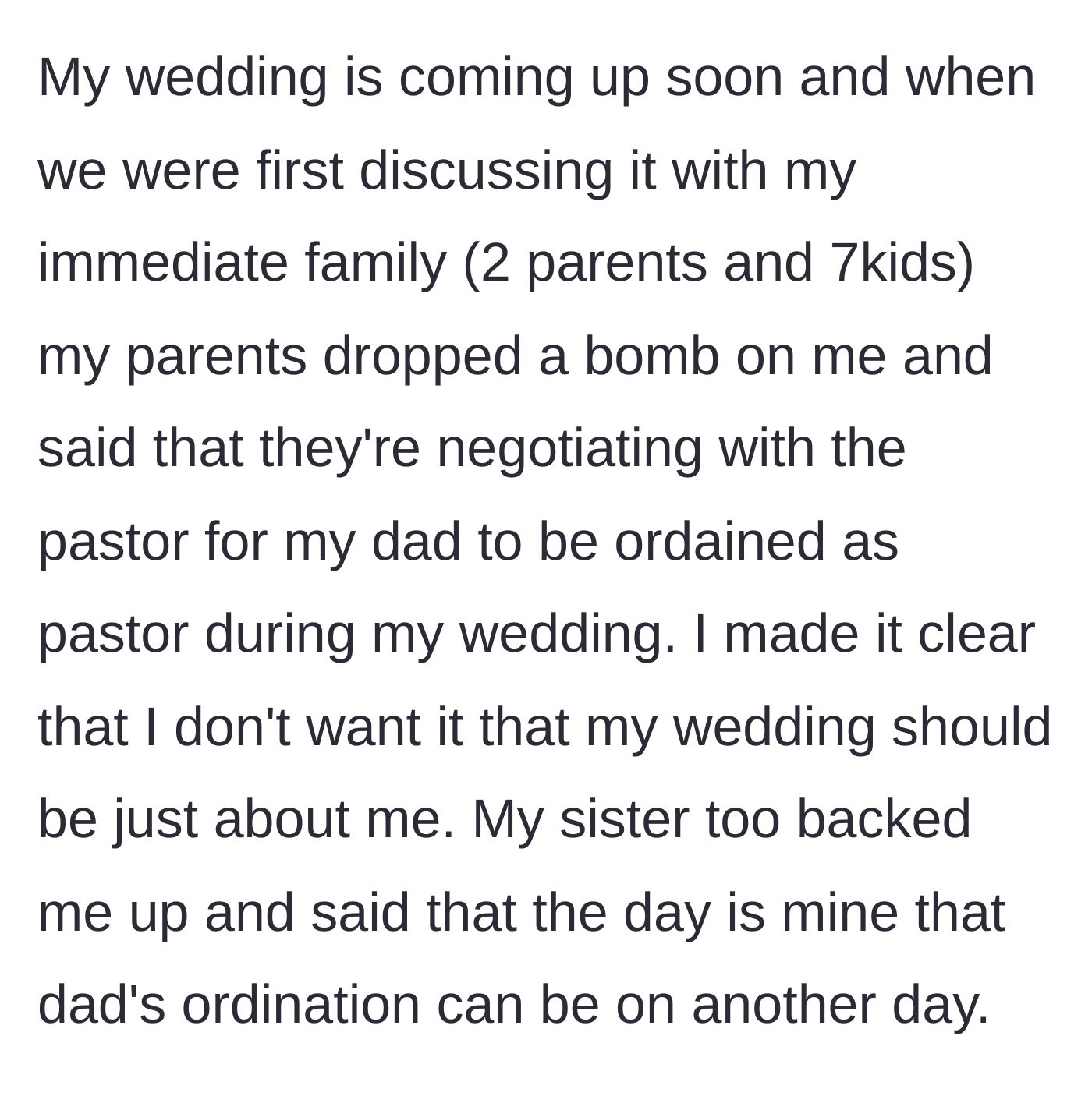 Story part 1 - The author explains that their parents tried to negotiate with the pastor to ordain the father during the author's upcoming wedding, while the author and their sister pushed back.