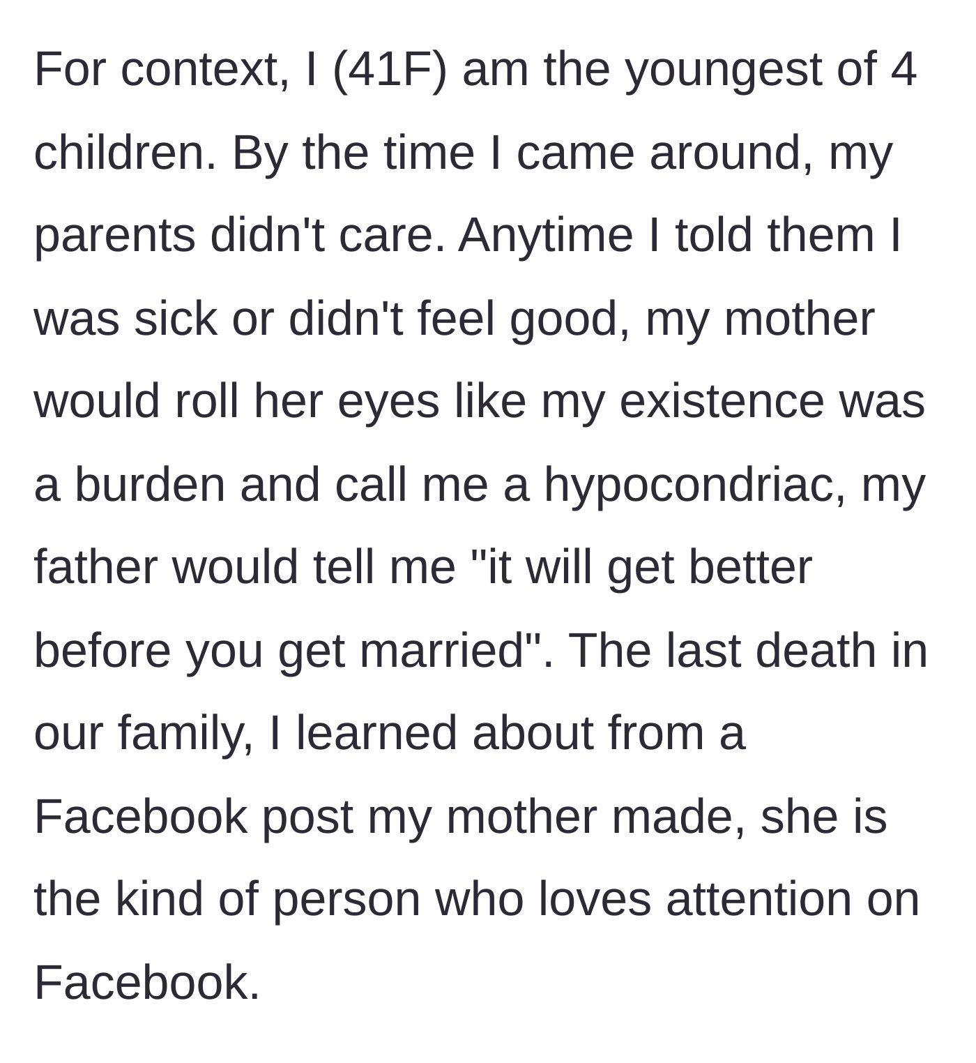 Story part 1 - The author describes being the youngest of four children and being consistently ignored and mocked by her parents when feeling ill, noting her mother's obsession with harvesting attention on Facebook.