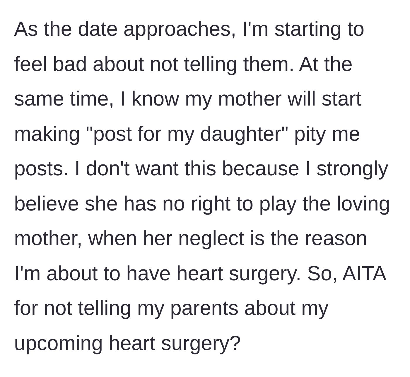 Story part 4 - The author shares her guilt over keeping the secret but expresses her refusal to let her mother use her surgery for sympathy online, asking if she is in the wrong.
