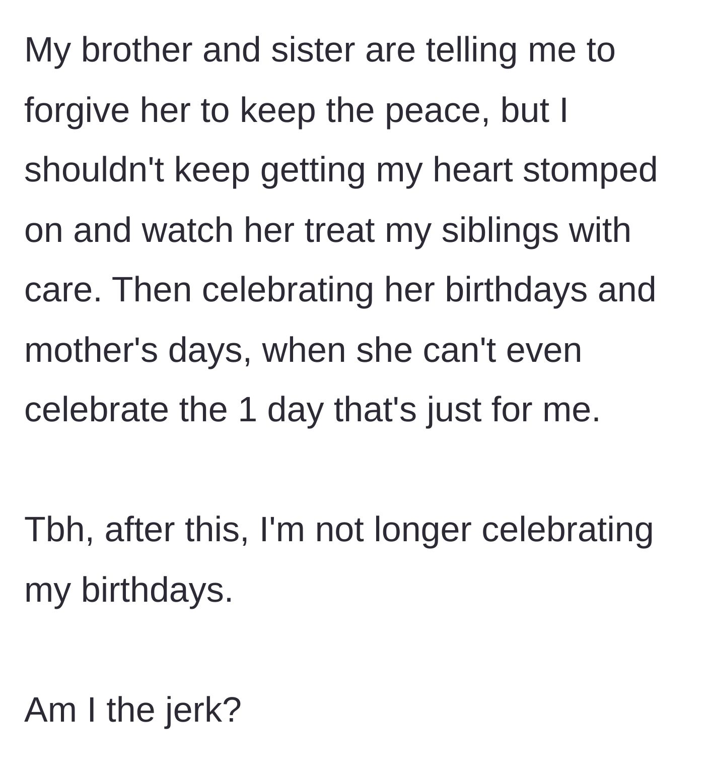 Story part 10 - His siblings urge him to keep the peace, leading him to wonder if he is wrong for refusing to celebrate her or his own birthdays anymore.