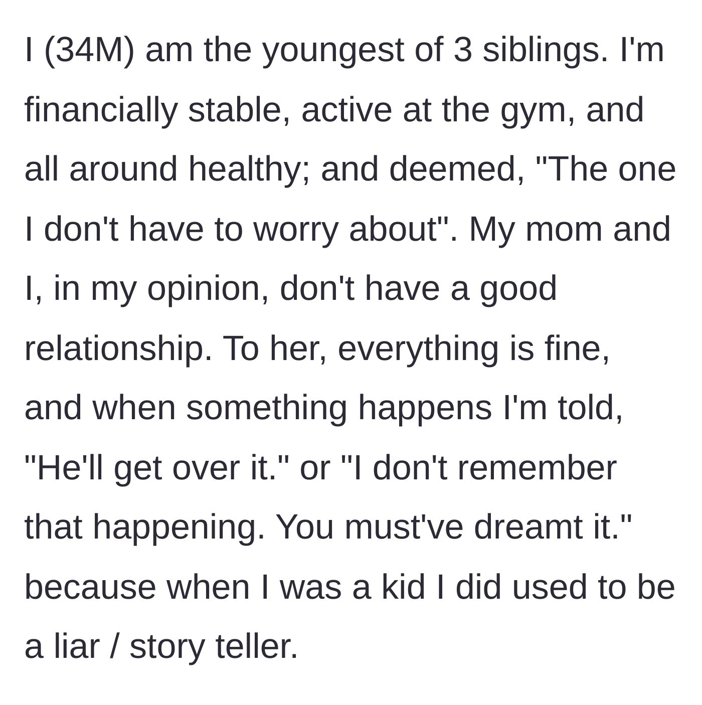Story part 1 - The author introduces himself as the independent youngest sibling whose mother constantly gaslights and dismisses his feelings.
