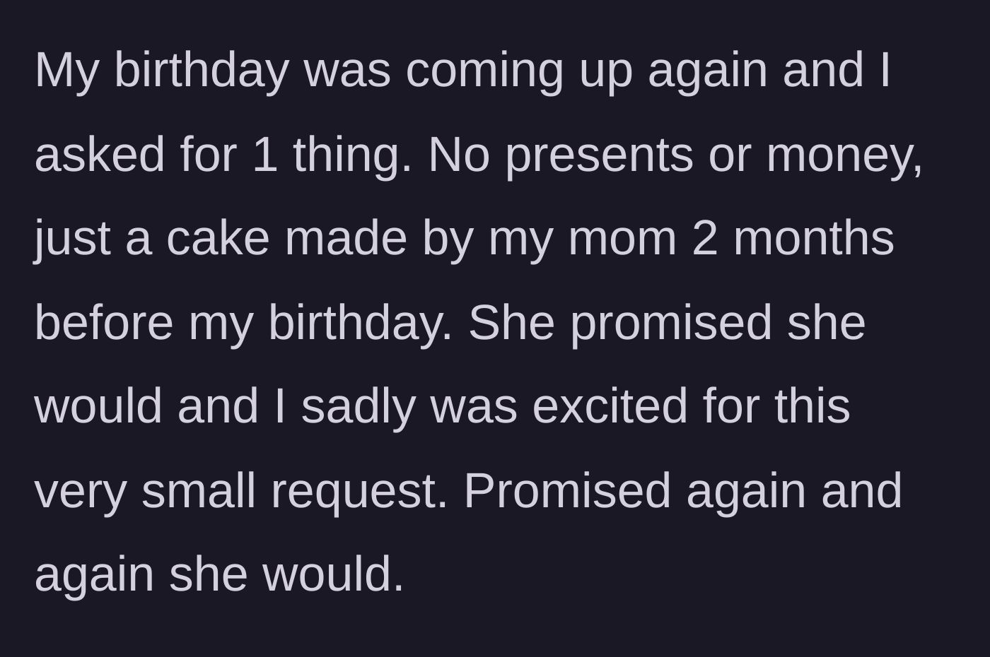 Story part 3 - He asks for just one thing for his birthday: a homemade cake, which his mother promises to make.