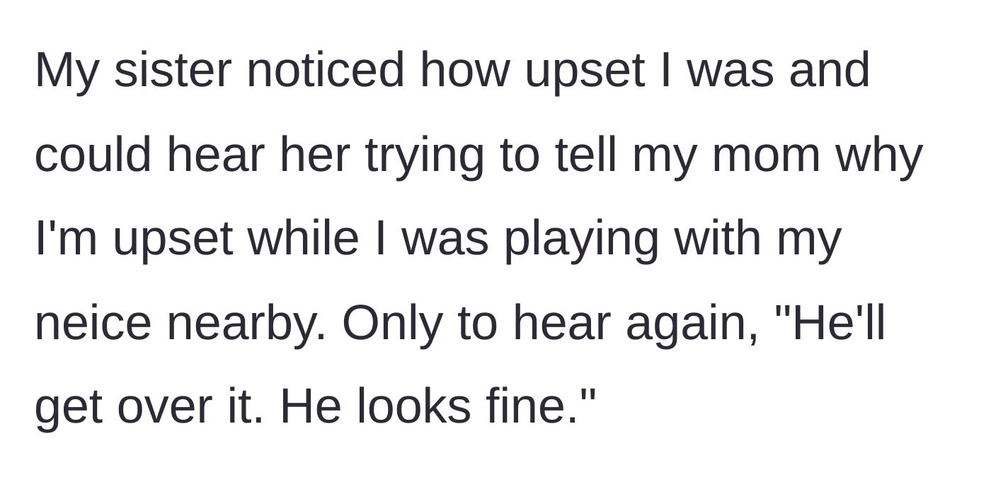 Story part 7 - His sister tries to intervene because he is upset, but the mother brushes it off saying he will get over it.