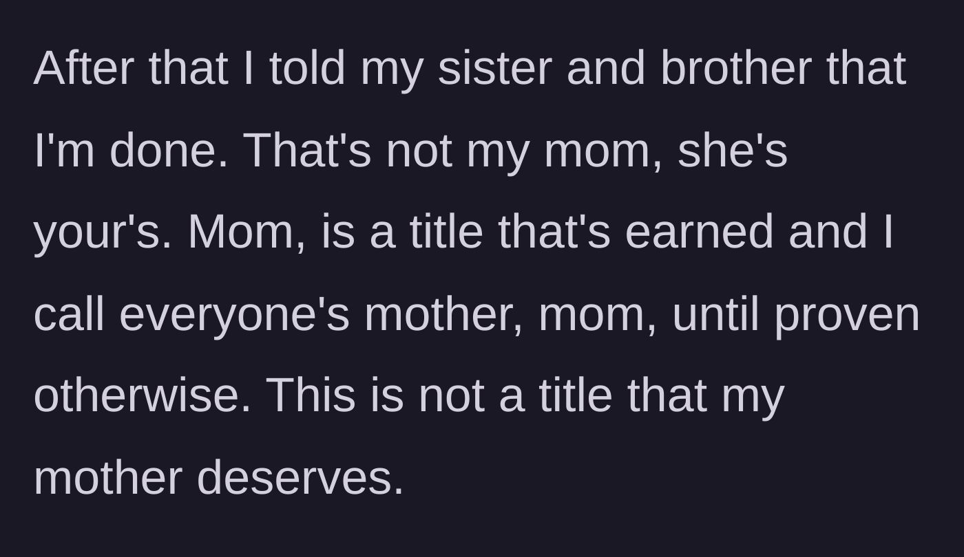 Story part 9 - He tells his siblings he is completely done with their mother and strips her of the 'Mom' title.