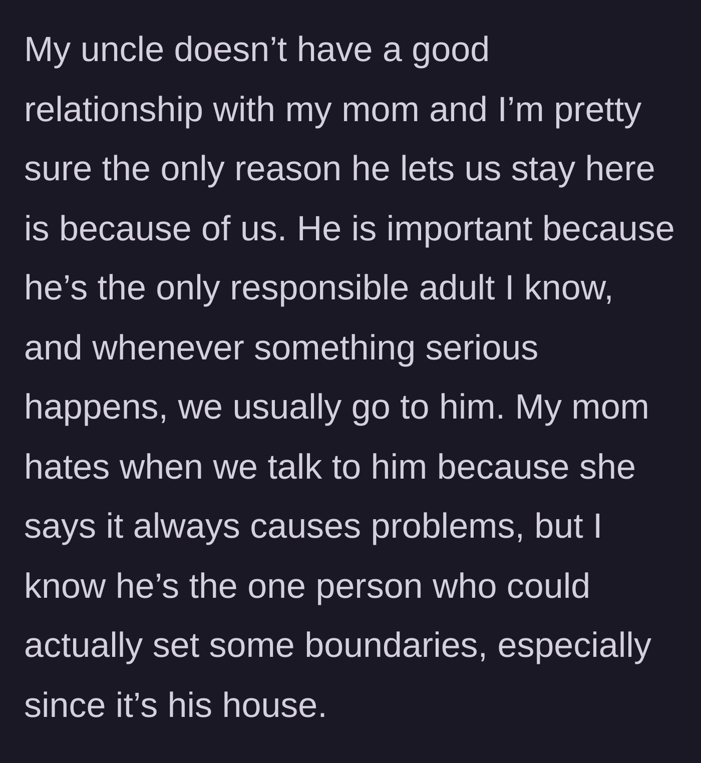 Story part 4 - The teen explains that her uncle is the only responsible adult and her mom hates when they talk to him.