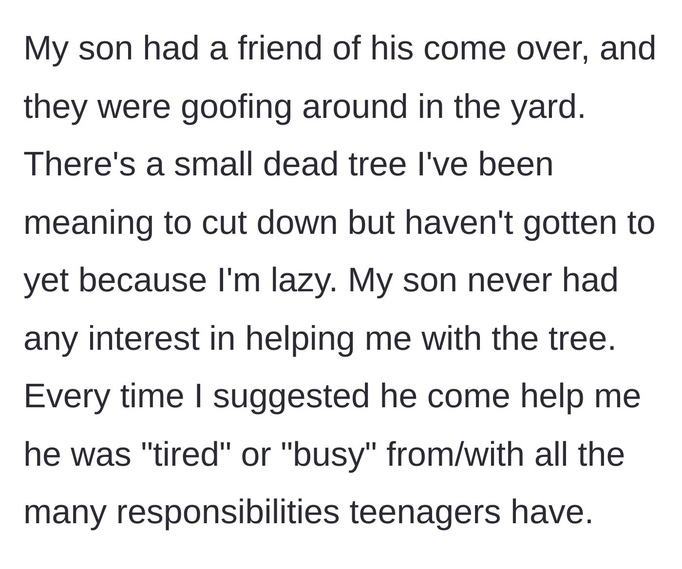 Story part 1 - A father admits to avoiding yard work and complaining about his teenage son's reluctance to help.