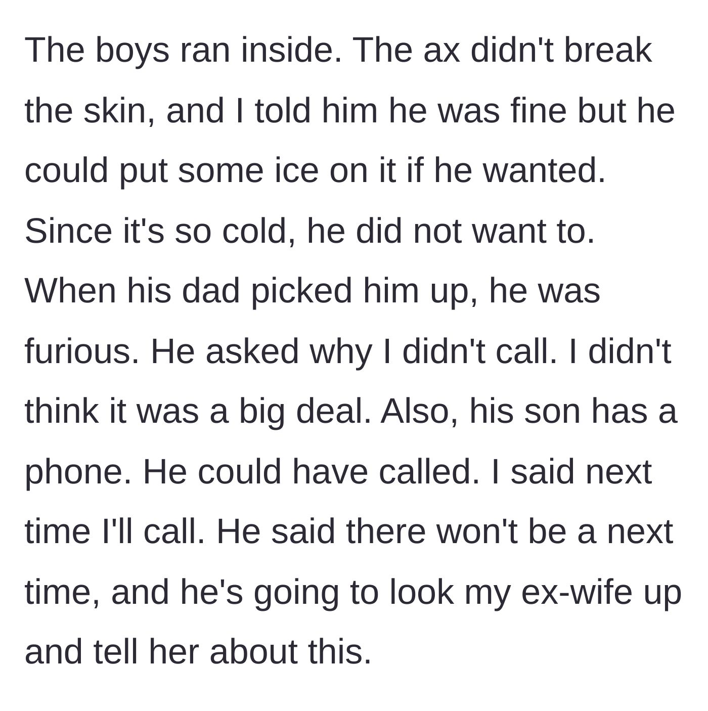 Story part 3 - The boys go inside, the father fails to notify the friend's parents, and the visiting dad erupts in justifiable anger upon pickup.