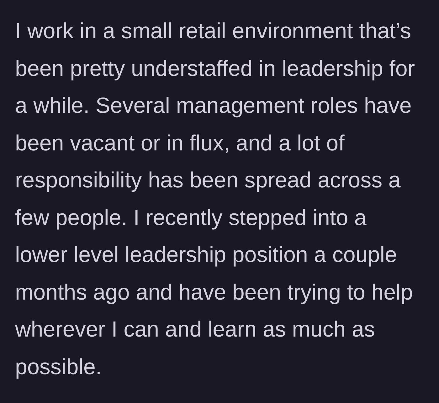 Story part 1 - A brief explanation of the main character stepping into a new leadership role at an understaffed retail store.
